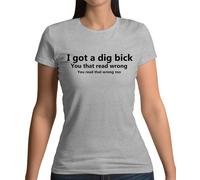 I Got A Scavare Moto - T-Shirt - Divertente Grezzo Slogan Big Bicks