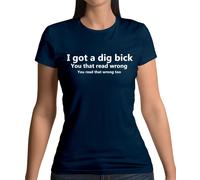 I Got A Scavare Moto - T-Shirt - Divertente Grezzo Slogan Big Bicks