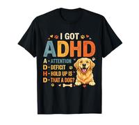 I Got ADHD Attention Deficit Hold up is DAT a Dog Maglietta