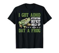 I Got ADHD Attention Deficit Hold Up Is Dat A Frog - Maglietta
