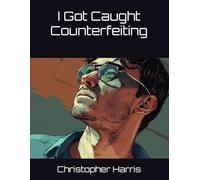 I Got Caught Counterfeiting