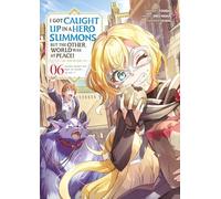 I Got Caught Up In a Hero Summons - Tome 06: 6