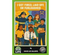 I GOT FIRED, LAID OFF, OR FURLOUGHED