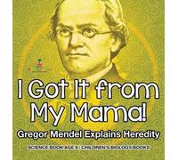 I Got It from My Mama Gregor Mendel Explains Heredity - Scie (Copertina rigida)
