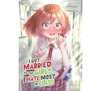 I Got Married to the Girl I Hate Most in Class (Manga) Vol. 7