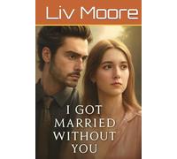 I Got Married Without You: A Heart Sold in Shadows