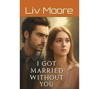 I Got Married Without You: A Heart Sold in Shadows