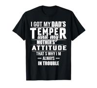 I Got My Daddy's Temper And My Mama's Attitude Funny Humor Maglietta