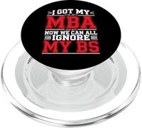 I Got My MBA Now We Can All Ignore My BS Grad di business - PopSockets PopGrip per MagSafe