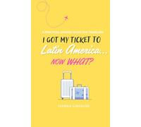 I got my ticket to Latin America... now what?: A Practical Spanish Phrasebook for Travelers: Essential Phrases, Pronunciation, and Cultural Tips for Visiting Latin America