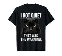 I Got Quiet That Was The Warning Black Cat Detti Divertenti Maglietta