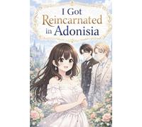 I got reincarnated in Adonisia: A light novel about an ordinary girls second life