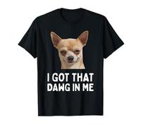 I Got That Dawg in Me Funny Dog Maglietta