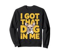 I Got That Dog in Me Chihuahua Proprietario Che abbaia Chihuahua Cucciolo Felpa