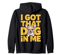 I Got That Dog in Me Chihuahua Proprietario Che abbaia Chihuahua Cucciolo Felpa con Cappuccio