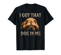 I Got That Dog in Me - Divertente Shar Pei Maglietta