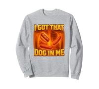 I Got That Dog in Me Shirt Funny Glizzy Meme Felpa
