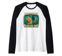 I Got That Dog in Me Shirt Funny Glizzy Meme Maglia con Maniche Raglan