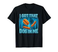 I Got That Dog in Me Shirt Funny Glizzy Meme Maglietta