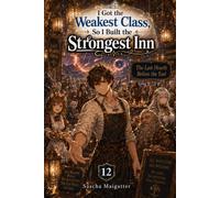 I Got the Weakest Class, So I Built the Strongest Inn: The Last Hearth Before the End
