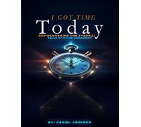 I Got Time Today: Rediscovering the Eternal Value of Divine Communion: 1