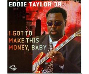 I Got To Make This Money - Eddie Taylor Jr. (Audio cd)