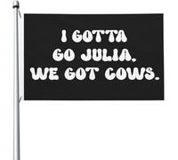 I Gotta Go Julia We Got Cows Bandiera Di Benvenuto Moda Bandiera Vacanza Stampa Bandiere 90X150Cm Per Parete Patio Celebrazione