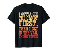 I Gotta See The Candy First Creepy Costume di Halloween per adulti Maglietta