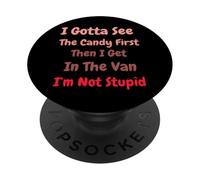 I Gotta See The Candy First. I'm Not Stupid Dark Sarcasm PopSockets PopGrip Adesivo