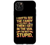 I gotta see the candy first then I get in the van I am not Custodia per iPhone 11 Pro Max