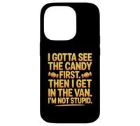 I gotta see the candy first then I get in the van I am not Custodia per iPhone 14 Pro