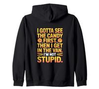 I Gotta See The Candy First Then I Get in The Van I am Not Felpa con Cappuccio