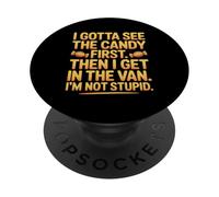 I gotta see the candy first then I get in the van I am not PopSockets PopGrip Adesivo