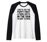 I Gotta See The Puppy First Dark Humor Dog Lover Divertente Maglia con Maniche Raglan