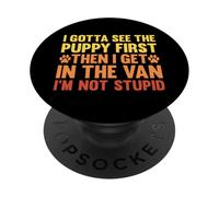 I Gotta See The Puppy First Dark Humor Dog Lover Divertente PopSockets PopGrip Adesivo