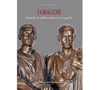 I Gracchi. Quando la politica finisce in tragedia