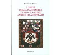 I gradi della massoneria di rito scozzese antico ed accettato - [BastogiLibri]