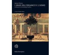 I gradi dell'organico e l'uomo. Introduzione all'antropologia filosofica. Nuova ediz.