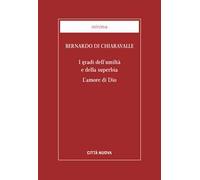 I gradi dell'umiltà e della superbia. L'amore di Dio