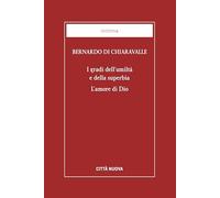 I gradi dell'umiltà e della superbia. L'amore di Dio