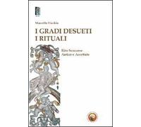 I gradi desueti. I rituali. Rito scozzese antico e accettato