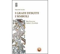 I gradi desueti. I simboli. Rito scozzese antico e accettato