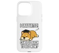 I Graduated Can I Go Back To Bed Now Divertente Cane Laurea Custodia per iPhone 15 Pro Max