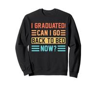 I Graduated Can I Go Back To Bed Now Funny Retro Graduation Felpa