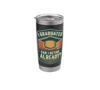 I Graduated Can I Retire Already? Divertente Draduation Citazione Divertente Bicchiere termico in acciaio inox doppia parete