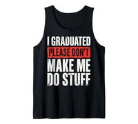 I Graduated Please Don't Make Me Do Stuff Diploma Canotta