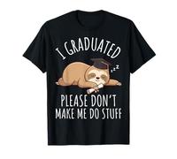 I Graduated Please Don't Make Me Do Stuff Diploma Maglietta