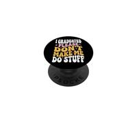 I Graduated Please Don't Make Me Do Stuff Diploma PopSockets PopGrip Adesivo