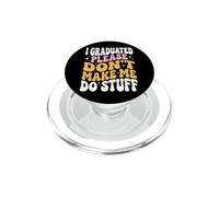 I Graduated Please Don't Make Me Do Stuff Diploma PopSockets PopGrip per MagSafe