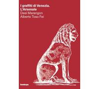 I graffiti di Venezia. L'Arsenale. Ediz. illustrata
